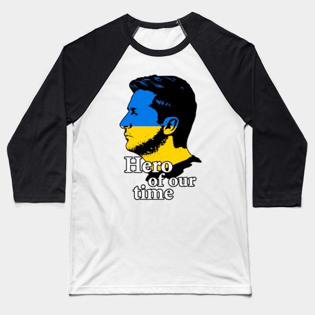 Zelensky a hero of our time Baseball T-Shirt by Scud"